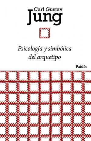 PSICOLOGÍA Y SIMBÓLICA DEL ARQUETIPO