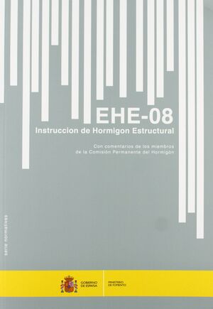 INSTRUCCIÓN DE HORMIGON ESTRUCTURAL. EHE-08. (5ª EDICIÓN)