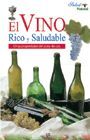 EL VINO, RICO Y SALUDABLE