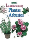 LA CURACIÓN CON PLANTAS Y ARBUSTOS