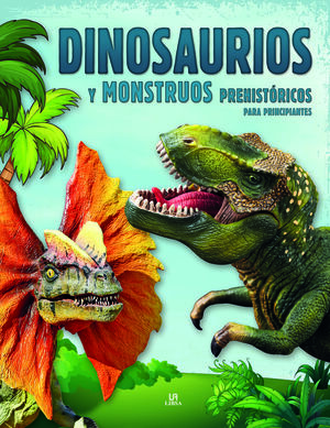 DINOSAURIOS Y MONSTRUOS PREHISTÓRICOS PARA PRINCIPIANTES