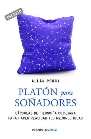 PLATÓN PARA SOÑADORES (GENIOS PARA LA VIDA COTIDIANA)