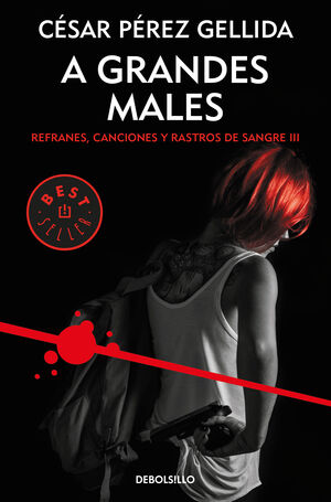 A GRANDES MALES (REFRANES, CANCIONES Y RASTROS DE SANGRE 3)