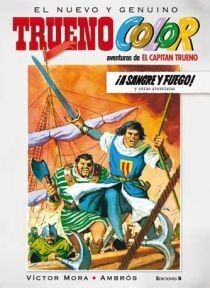 ¡A SANGRE Y FUEGO! Y OTRAS AVENTURAS DE EL CAPITÁN TRUENO (TRUENO COLOR 1)