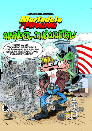 MORTADELO Y FILEMÓN. CHERNOBIL... ¡QUÉ CUCHITRIL! (MAGOS DEL HUMOR 141)