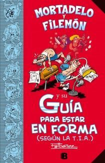 MORTADELO Y FILEMÓN Y SU GUÍA PARA ESTAR EN FORMA (SEGÚN LA T.I.A.) (GUÍAS PARA