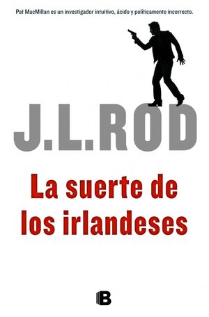 LA SUERTE DE LOS IRLANDESES (SERIE PAT MACMILLAN 1)