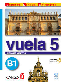VUELA 5 LIBRO DEL ALUMNO, ESPAÑOL INTENSIVO B1