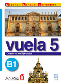 VUELA 5, ESPAÑOL INTENSIVO. CUADERNO DE EJERCICIOS B1