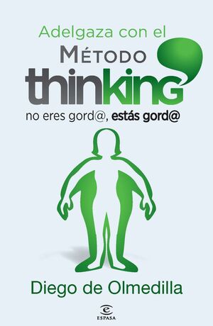 ADELGAZA CON EL MÉTODO THINKING : NO ERES GORD@, ESTÁS GORD@
