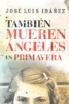 TAMBIÉN MUEREN ÁNGELES EN PRIMAVERA