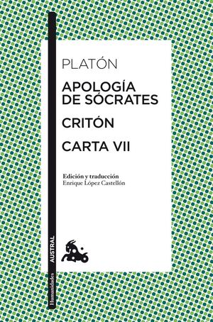 APOLOGÍA DE SÓCRATES; CRITÓN; CARTA VII