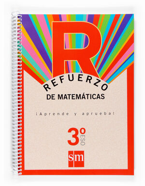 REFUERZO DE MATEMÁTICAS. ¡APRENDE Y APRUEBA! 3 ESO