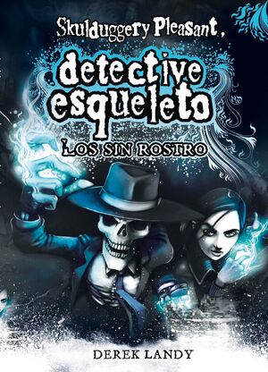 DETECTIVE ESQUELETO: LOS SIN ROSTRO [SKULDUGGERY PLEASANT]