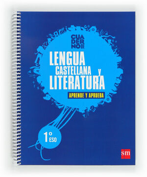 LENGUA CASTELLANA Y LITERATURA. 1 ESO. APRENDE Y APRUEBA. CUADERNO