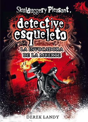 DETECTIVE ESQUELETO: LA INVOCADORA DE LA MUERTE [SKULDUGGERY PLEASANT]