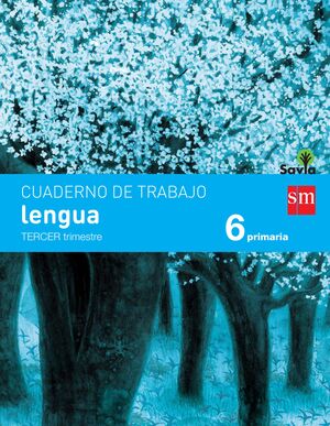 CUADERNO DE LENGUA. 6 PRIMARIA, 3 TRIMESTRE. SAVIA