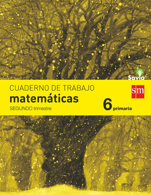 CUADERNO DE MATEMÁTICAS. 6 PRIMARIA, 2 TRIMESTRE. SAVIA