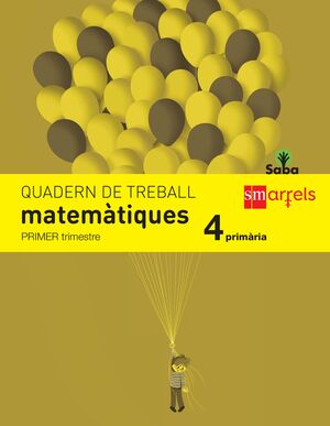 QUADERN DE MATEMÀTIQUES. 4 PRIMÀRIA, 1 TRIMESTRE. SABA