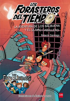 LOS FORASTEROS DEL TIEMPO 2:  LA AVENTURA DE LOS BALBUENA Y EL ÚLTIMO CABALLERO