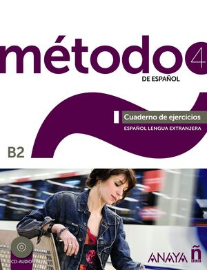 MÉTODO 4 ANAYAELE. CUADERNO DE EJERCICIOS. B2