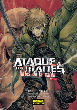 ATAQUE A LOS TITANES: ANTES DE LA CAÍDA. NOVELA