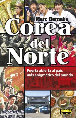 COREA DEL NORTE. PUERTA ABIERTA AL PAÍS MÁS ENIGMÁTICO DEL MUNDO