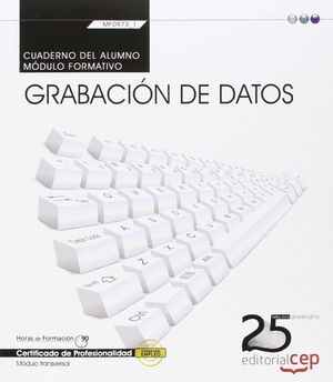 CUADERNO DEL ALUMNO. GRABACIÓN DE DATOS (TRANSVERSAL: MF0973_1). CERTIFICADOS DE