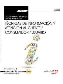 CUADERNO DEL ALUMNO. TÉCNICAS DE INFORMACIÓN Y ATENCIÓN AL CLIENTE / CONSUMIDOR