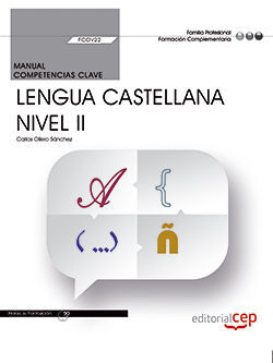 MANUAL. COMPETENCIA CLAVE. COMUNICACIÓN EN LENGUA CASTELLANA. NIVEL II (FCOV22).