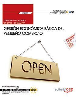 CUADERNO DEL ALUMNO. GESTIÓN ECONÓMICA BÁSICA DEL PEQUEÑO COMERCIO (UF2381). CER