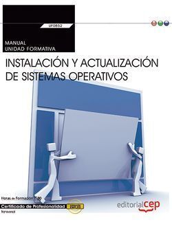 MANUAL. INSTALACIÓN Y ACTUALIZACIÓN DE SISTEMAS OPERATIVOS (TRANSVERSAL: UF0852)