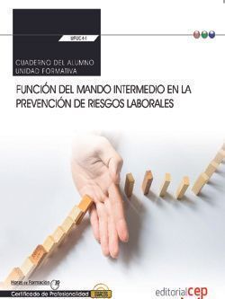 CUADERNO DEL ALUMNO. FUNCIÓN DEL MANDO INTERMEDIO EN LA PREVENCIÓN DE RIESGOS LA