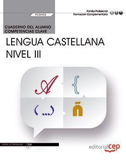 CUADERNO DEL ALUMNO. COMPETENCIA CLAVE. COMUNICACIÓN EN LENGUA CASTELLANA. NIVEL