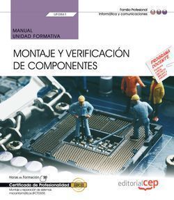 MANUAL. MONTAJE Y VERIFICACIÓN DE COMPONENTES (UF0861). CERTIFICADOS DE PROFESIO