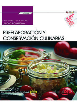 CUADERNO DEL ALUMNO. PREELABORACIÓN Y CONSERVACIÓN CULINARIAS (UF0055). CERTIFIC