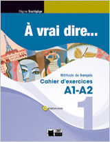A VRAI DIRE 1 CAHIER D'EXERCISES A1-A2+CD AUDIO