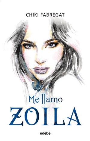 ME LLAMO ZOILA (VOLUMEN I)