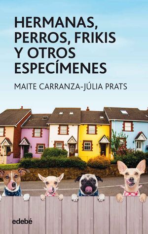 HERMANAS, PERROS, FRIKIS Y OTROS ESPECÍMENES