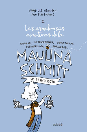 MI REINO ROTO (LAS AVENTURAS DE MAULINA SCHMITT 1)