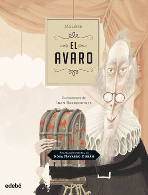 EL AVARO, DE MOLIERE (ADAPTACIÓN DE ROSA NAVARRO)