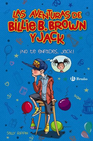 LAS AVENTURAS DE BILLIE B. BROWN Y JACK, 3. ¡NO TE ENFADES, JACK!