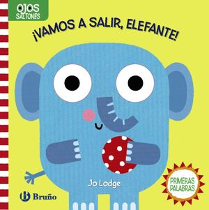 OJOS SALTONES. ¡VAMOS A SALIR, ELEFANTE!