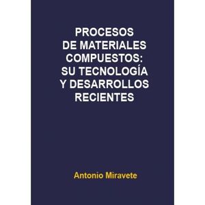 PROCESOS DE MATERIALES COMPUESTOS: SU TECNOLOGÍA Y DESARROLLOS RECIENTES