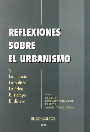 REFLEXIONES SOBRE EL URBANISMO Y LA CIENCIA, LA POLÍTICA, LA ÉTICA, EL TIEMPO, E