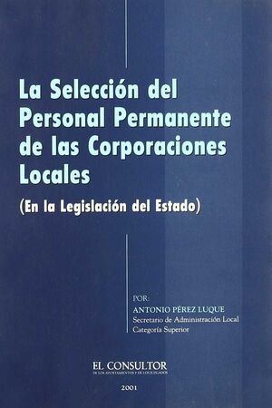 LA SELECCIÓN DEL PERSONAL PERMANENTE DE LAS CORPORACIONES LOCALES