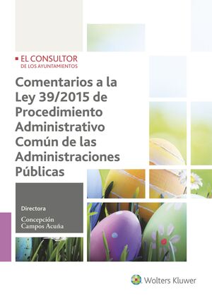 COMENTARIOS A LA LEY 39/2015 DE PROCEDIMIENTO ADMINISTRATIVO COMÚN DE LAS ADMINI