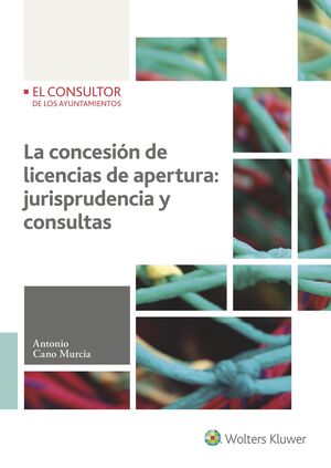 LA CONCESIÓN DE LICENCIAS DE APERTURA: JURISPRUDENCIA Y CONSULTAS