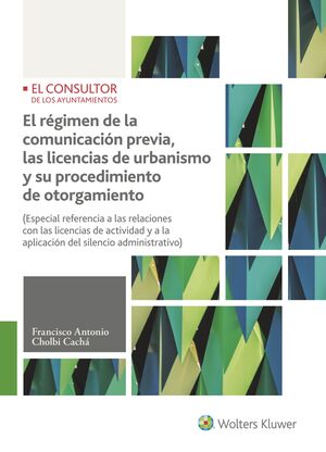 EL RÉGIMEN DE LA COMUNICACIÓN PREVIA, LAS LICENCIAS DE URBANISMO Y SU PROCEDIMIE