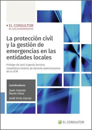 LA PROTECCIÓN CIVIL Y LA GESTIÓN DE EMERGENCIAS EN LAS ENTIDADES LOCALES